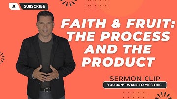 Faith & Fruit: The Process and the Product | Andrew Farley