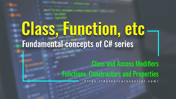 Class, Constructor, Function, and Property in C# [C# Fundamental series, examples in .NET 6 ]