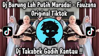 DJ BURUNG LAH PUTIH MARADAI FAUZANA - DJ TAKABEK GADIH RANTAU VIRAL TIKTOK TERBARU 2026