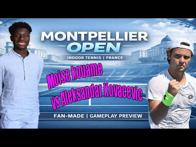 Montpellier Open | Moise Kouame   vs Aleksandar Kovacevic    | [04 FEB 2046] | Gameplay Simulation