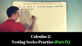 Calculus 2: Testing Series for Convergence or Divergence (Part IX)