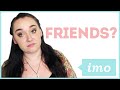 ONE SIDED FRIENDSHIPS w/ Meaghan Dowling