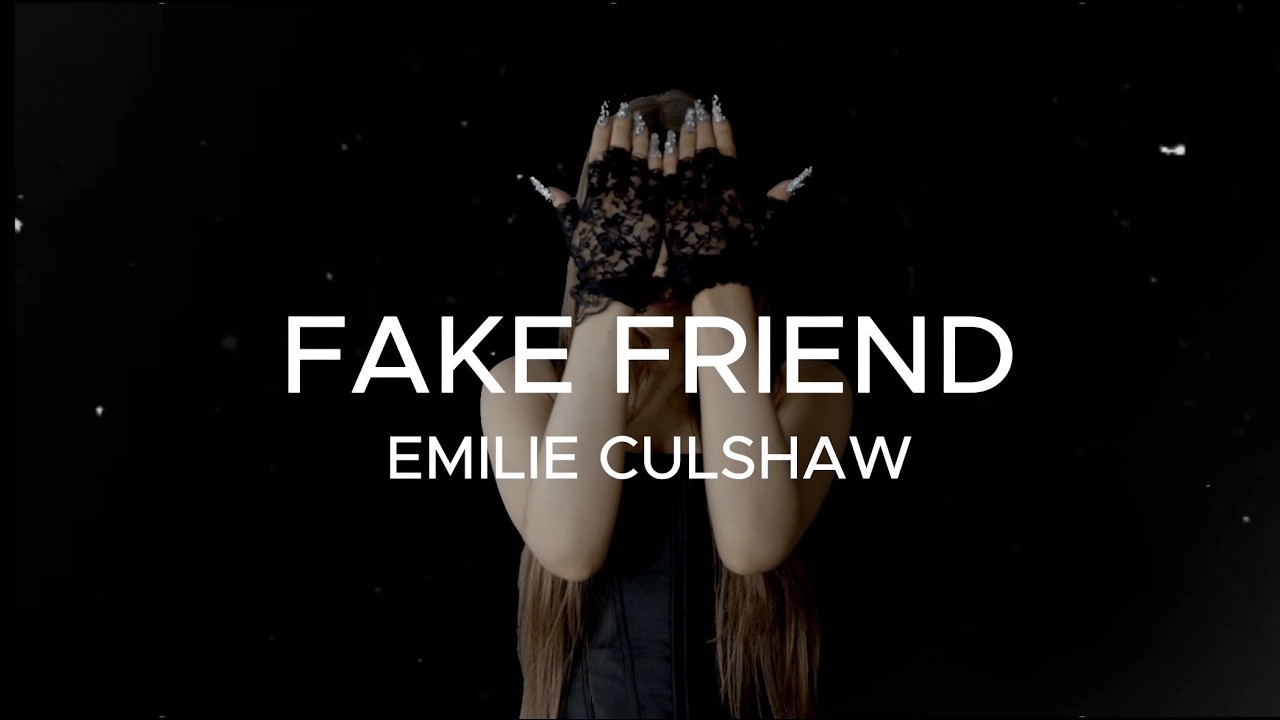 Emilie Culshaw - Fake Friend (official music video)