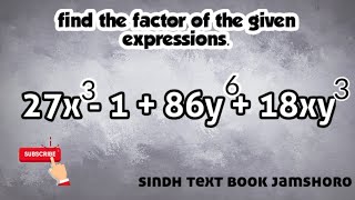 27x^3-1+86y^6+18xy^3 | find the factor of the given expression | Ex 5.5 | sindh textbook |