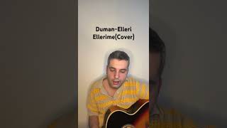 Duman-Elleri Ellerime(Cover) #müzik #türkçe #rock #duman #akustik