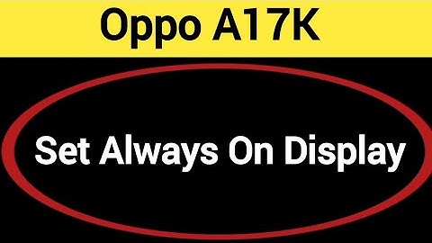 How to set always on display, Oppo A17k me alway on display kaise set karen