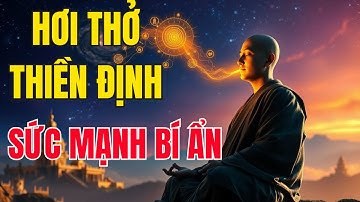 Hơi thở thiền định trong phật giáo - Sức Mạnh Bí Ẩn | Lời Phật Dạy, Tâm Từ Bi