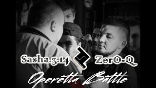Sasha.3.14 vs ZeR0-Q (Operetta Battle)