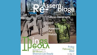 Bill Brown | Re-Assemblage: Urban Geography and American Art History