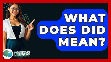 What Does Did Mean? - The Language Library