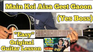 Main Koi Aisa Geet Gaoon - Yes Boss | Guitar Lesson | Easy Chords |