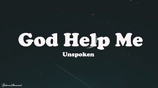 Unspoken - God Help Me (Lyrics)