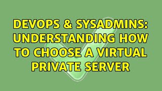 Famous DevOps & SysAdmins: understanding how to choose a virtual private server (3 Solutions!!) Net Worth