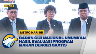 Badan Gizi Nasional Umumkan Hasil Evaluasi Program Makan Bergizi Gratis  [Metro Hari Ini]