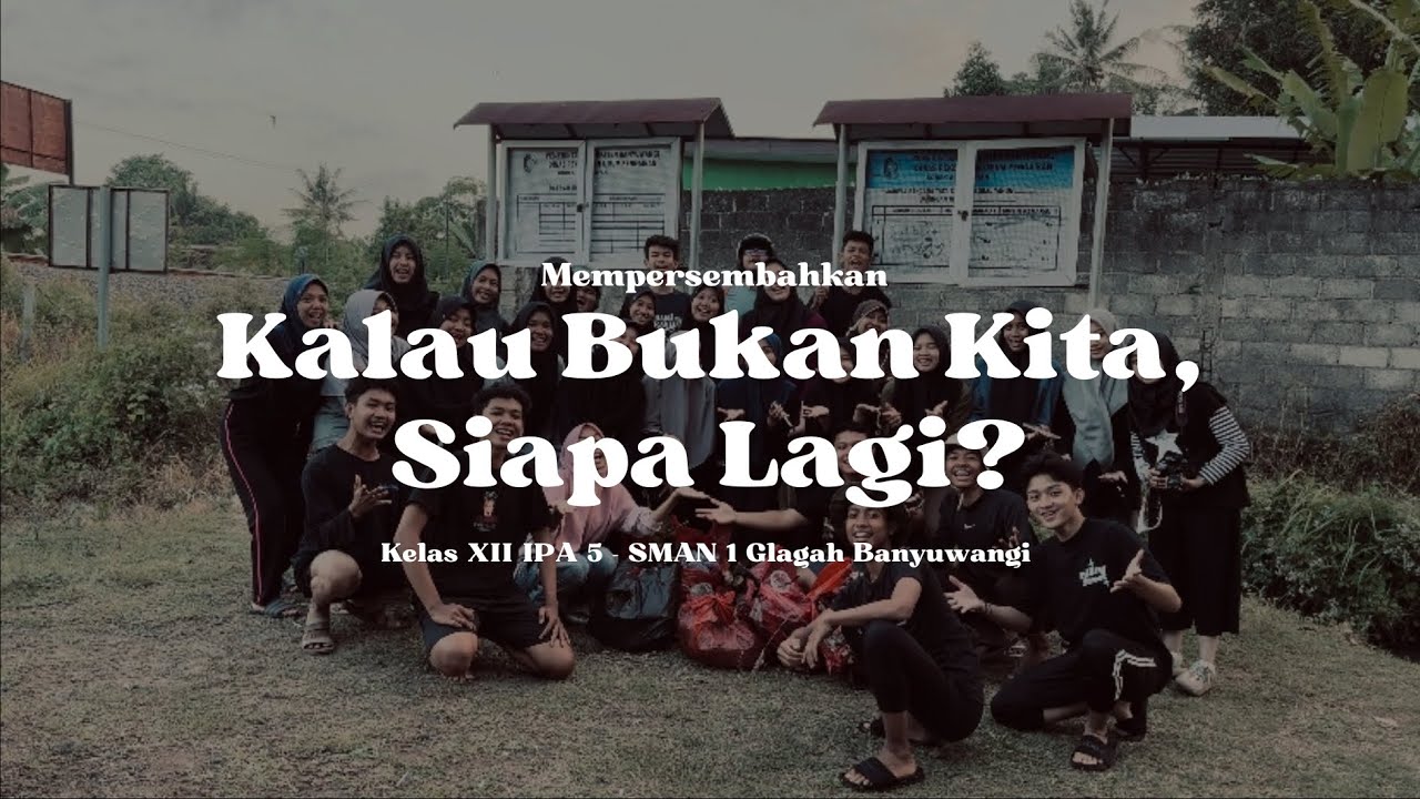 𝑲𝒂𝒍𝒂𝒖 𝑩𝒖𝒌𝒂𝒏 𝑲𝒊𝒕𝒂, 𝑺𝒊𝒂𝒑𝒂 𝑳𝒂𝒈𝒊? // XII IPA 5 - SMAN 1 GLAGAH - YouTube
