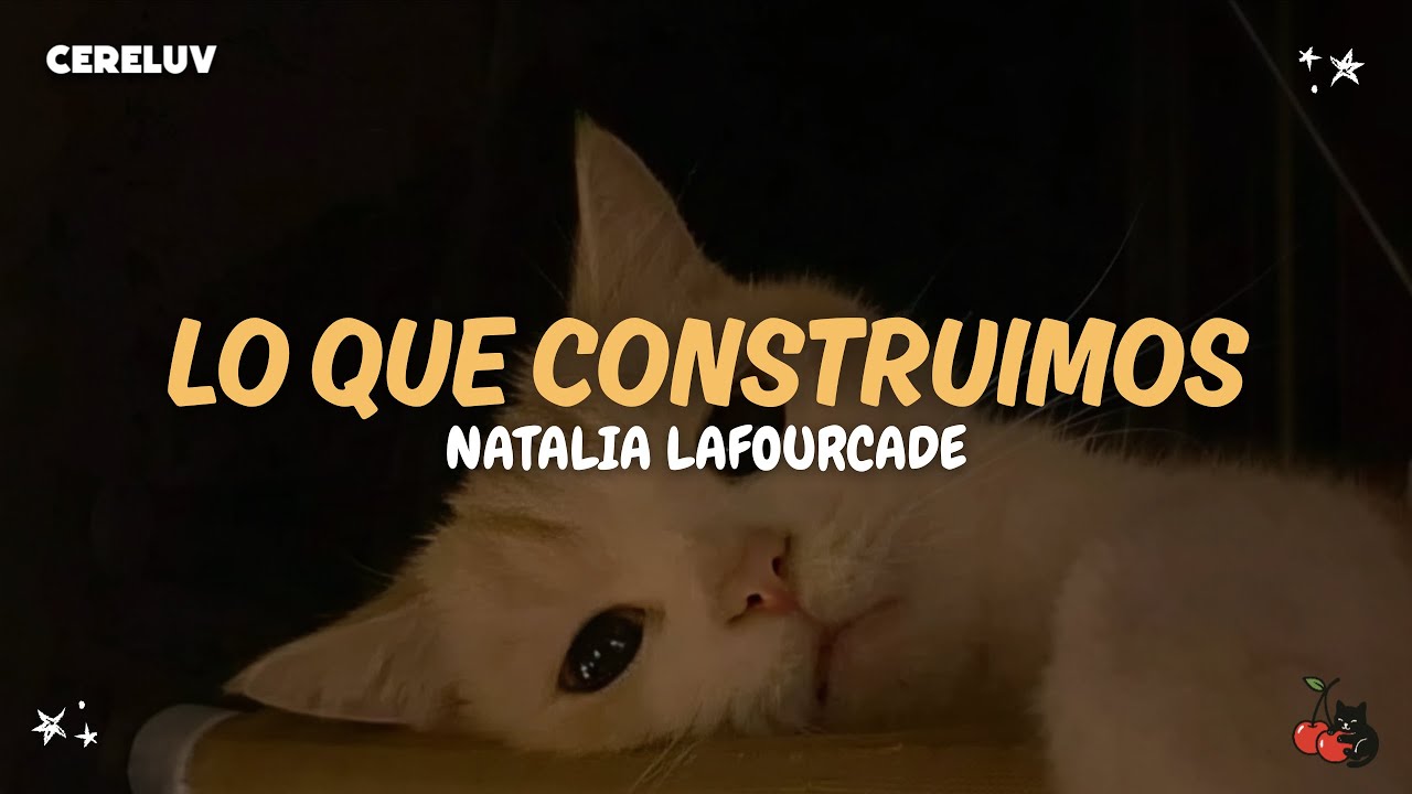 Natalia Lafourcade - Lo que construimos (Letra)