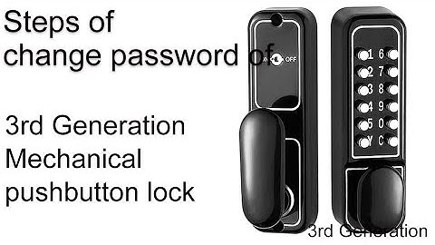 How to change 3rd Gerneration mechanical pushbutton door lock