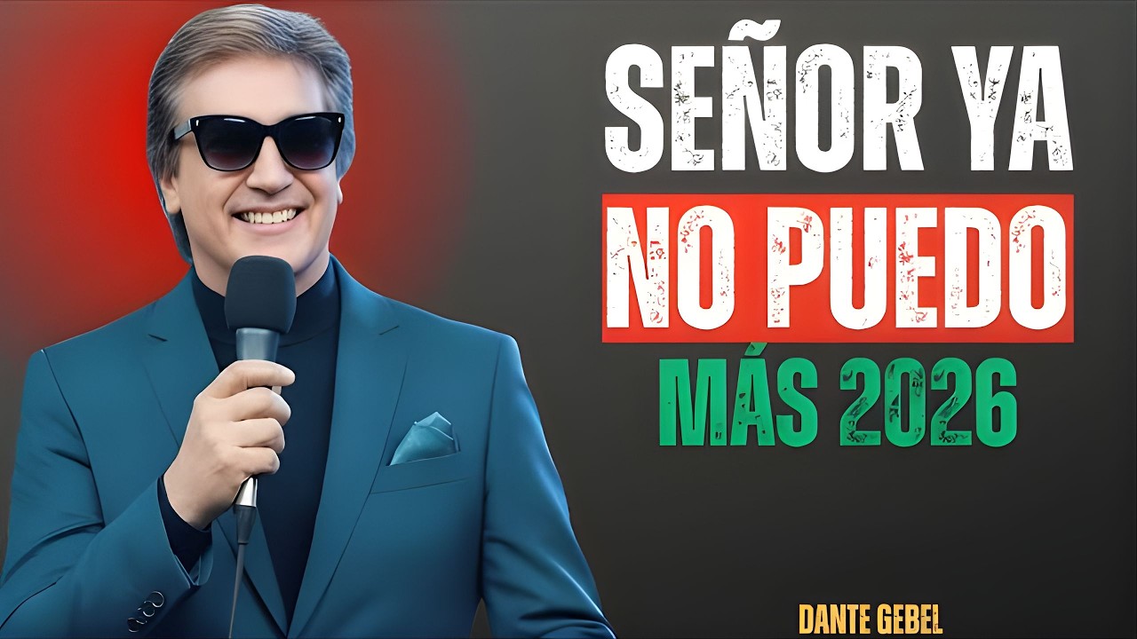 SEÑOR, YA NO PUEDO MÁS - Dante Gebel Predicas 2026