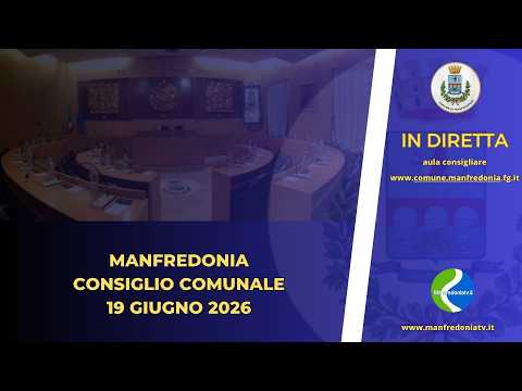 CONVOCAZIONE del CONSIGLIO COMUNALE - Manfredonia 19 Giugno 2026