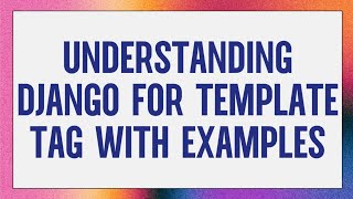 Understanding Django 'for' Template Tag With Examples | Django App To Display A List Of Books 21CS62