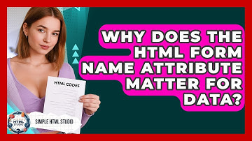 Why Does The HTML Form Name Attribute Matter For Data? - Simple HTML Studio