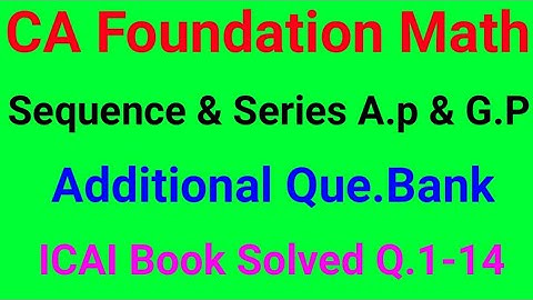 CA Foundation Math Sequence and Series A.P & G.P Additional Question Bank