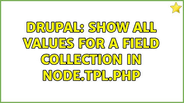Drupal: Show all values for a field collection in node.tpl.php (4 Solutions!!)