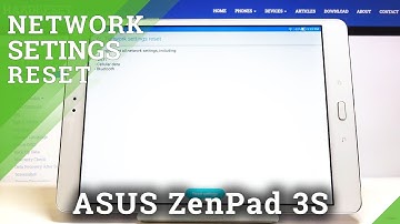 How to Reset Network Settings in ASUS ZenPad 3s – Reset Connection
