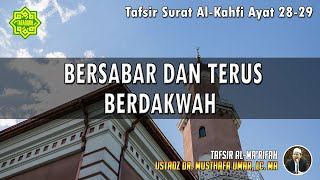 TAFSIR SURAT AL - KAHFI AYAT 28 - 29 | Ustadz Dr. Musthafa Umar, Lc., MA