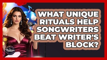 What Unique Rituals Help Songwriters Beat Writer