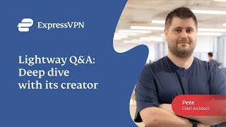 Lightway Q&A: Deep dive with its creator | ExpressVPN