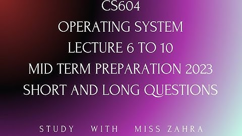 cs604 lecture 6 to 10 | cs604 short lectures 2023 | cs604 lecture 6, 7 | cs604 lecture 8, 9, 10