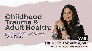 Childhood Trauma & Adult Health: Understanding ACEs and Toxic Stress