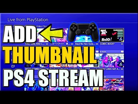 how-to-get-a-custom-thumbnail-on-ps4-broadcast-live-stream-*tutorial*-(working-2019)