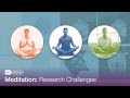 Meditation research challenges