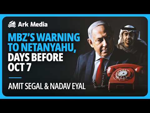MBZ’s Warning to Netanyahu, Days Before Oct 7 - with Amit Segal and Nadav Eyal
