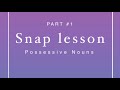 Snap lessons 5 ( possessive nouns ) 🔰