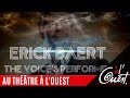 Erick baert the voices performer au thtre  louest