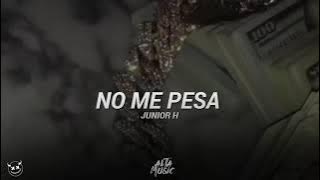 (LETRA) No Me Pesa - Junior H