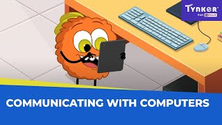 Communicating with Computers | All About Computers | Tynker