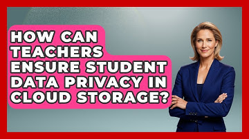 How Can Teachers Ensure Student Data Privacy In Cloud Storage? - Teacher Tech Toolbox