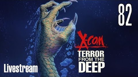 X-COM: Terror From the Deep (Superhuman/Stream) Part 82