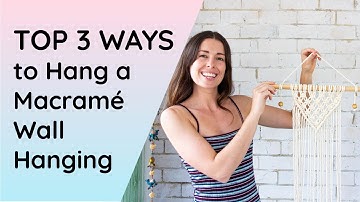 3 Ways to Hang Macrame | How to Tie String to a Wall Hanging