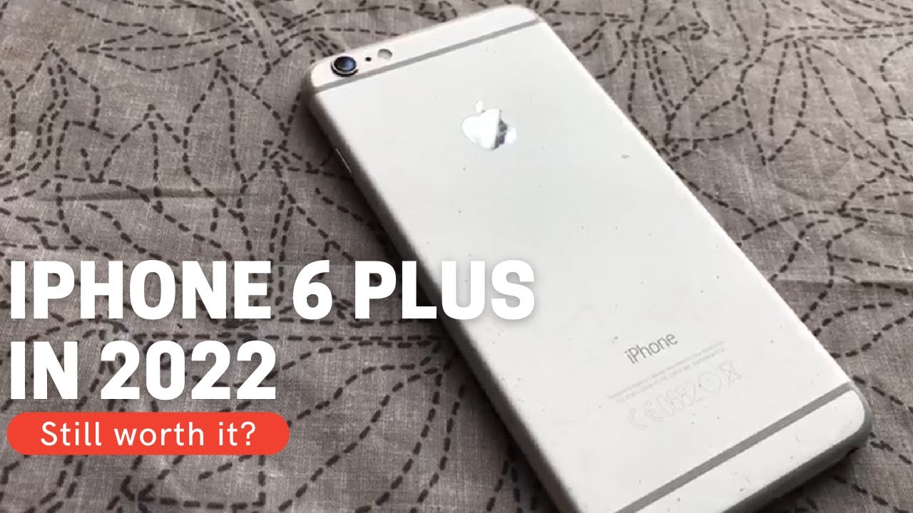 Is the iphone 6 plus still worth it in 2022? YouTube