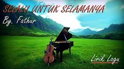 SELALU UNTUK SELAMANYA (LIRIK) By. FATHUR  - Durasi: 4:11. 