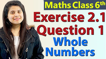 Q 1 - Ex 2.1 - Whole Numbers - Chapter 2 - Class 6th NCERT Maths