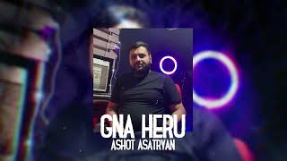 Ashot Asatryan - Gna Heru (Cover Aram Asatryan)