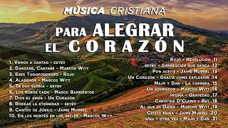 Alabanzas Cristianas Para Alegrar El Corazón Hermosa Música Cristiana Para Danzar
