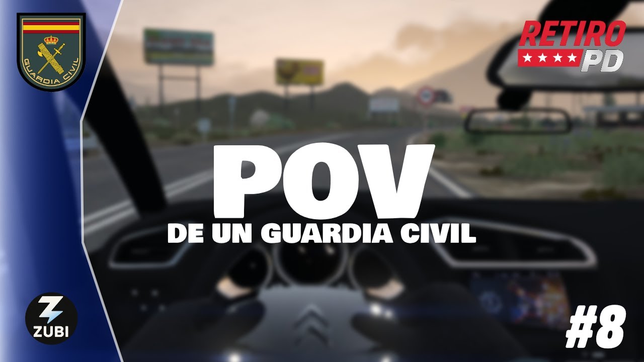 POV: AGENTE DE GUARDIA CIVIL | RetiroPD #8 - Zubi