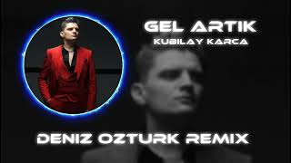 Kubilay Karça - Gel Artık ( Deniz Öztürk Remix ) Resimi